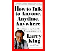 How to Talk to Anyone, Anytime, Anywhere: The Secrets of Good Communication