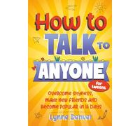 How to Talk to Anyone for tweens: Overcome shyness, make new friends and become popular in 16 days (Tweens Life Skills Series)