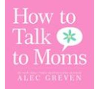 How To Talk To Moms (ebook)