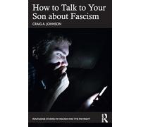 How to Talk to Your Son about Fascism (Routledge Studies in Fascism and the Far Right)