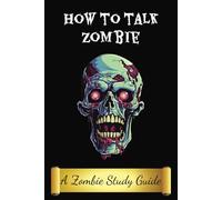 How to Talk Zombie: The Zombie Study Guide | Funny Novelty Notebook Disguised as a Real Paperback | Joke Gag Gift Prank for Men, Women and Children