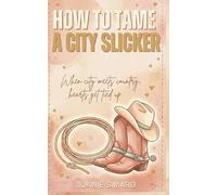 How to tame a City Slicker (HOW TO TAME SERIES)
