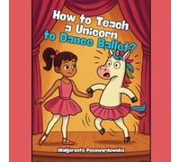 How to Teach a Unicorn to Dance Ballet? (Laura and Lulu)