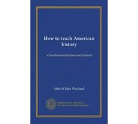How to teach American history: a handbook for teachers and students