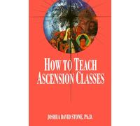 How to Teach Ascension Classes: 12 (Easy-To-Read Encyclopedia of the Spiritual Path)