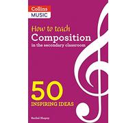 How to Teach Composition in the Secondary Classroom: 50 inspiring ideas