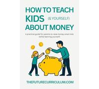 How to Teach Kids (& Yourself) About Money