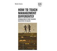 How to Teach Management Differently: Demanagement from Teaching Objectives to Values (How to Research Guides)