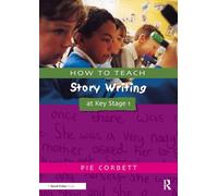 How to Teach Story Writing at Key Stage 1 (Writers' Workshop Series)