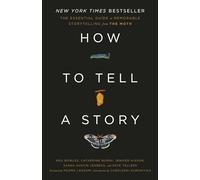 How to Tell a Story: The Essential Guide to Memorable Storytelling from The Moth