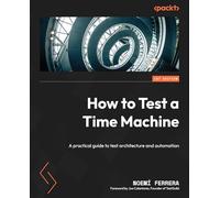 How to Test a Time Machine: A practical guide to test architecture and automation