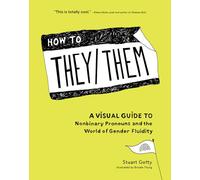How to They/Them: A Visual Guide to Nonbinary Pronouns and the World of Gender Fluidity