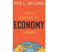 How to Think about the Economy: A Primer