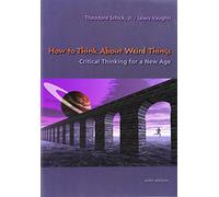 How to Think About Weird Things: Critical Thinking for a New Age