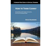 How to Think Clearly: A Jargon-Free Guide to Critical Thinking Study Edition (Jargon-Free Guides to Philosophy)
