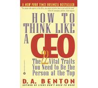 How to Think Like a CEO: 22 Vital Traits you need to be the Top Person