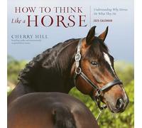 How to Think Like a Horse Wall Calendar 2025: Understanding Why Horses Do What They Do