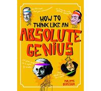 How to Think Like an Absolute Genius