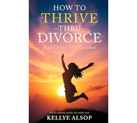 How to Thrive thru Divorce
