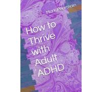 How to Thrive with Adult ADHD