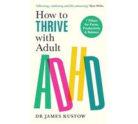 How to Thrive with Adult ADHD: 7 Pillars for Focus, Productivity and Balance