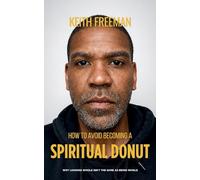 How to To Avoid Becoming A Spiritual Donut: Why Looking Whole Isn't The Same As Being Whole: 1 (Humanity's Guide)