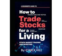 How To Trade Stocks For A Living: Stock Market Trading And Investing