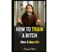 How To Train A Bitch: Whore To House Wife (Redpilled Relationships (satire))