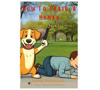 How To Train A Human: Think, Play, Live - Dog Style