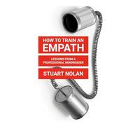 How To Train An Empath: Lessons From A Professional Mindreader