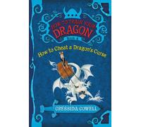 How to Train Your Dragon: How to Cheat a Dragon's Curse: The Heroic Misadventures of Hiccup Horrendous Haddock III (Hiccup Horrendous Haddock III, 5)
