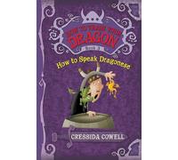 How to Train Your Dragon: How to Speak Dragonese: 3 (How to Train Your Dragon (Heroic Misadventures of Hiccup Horrendous Haddock III))