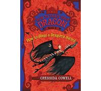 How to Train Your Dragon: How to Steal a Dragon's Sword: The Heroic Misadventures of Hiccup the Viking: 9 (How to Train Your Dragon, 9)