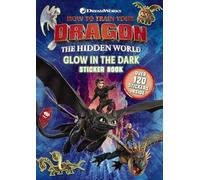 How To Train Your Dragon: The Hidden World: Glow In The Dark Sticker Book (How to Train Your Dragon)