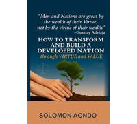 How To Transform and Build a developed Nation Through Virtue and Value