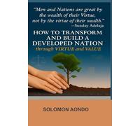 How To Transform And Build A Developed Nation Through Virtue And Value