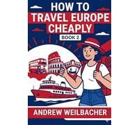 How to Travel Europe Cheaply, Book 2: A Guide to Free Housing, Credit Card Points, and Strategic Logistics in Europe (How to Travel Europe Cheaply: Tips and Guide from a Digital Nomad of 7 Years)
