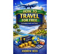 How to Travel for Free: Leveraging Credit Card Points