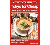 How to Travel To Tokyo For Cheap: 100+ Local Secrets That Eliminate Stress & Save $1000+