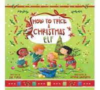 How to Trick a Christmas Elf: Volume 3 (Magical Creatures and Crafts)