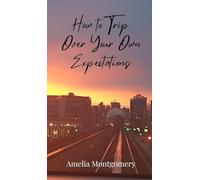 How to Trip Over Your Own Expectations