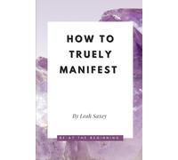 How to Truly Manifest
