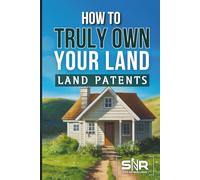 How to Truly Own Your Land: Land Patents Made Simple
