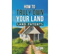 How to Truly Own Your Land: Land Patents Made Simple