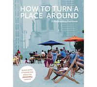 How to Turn a Place Around: A Placemaking Handbook