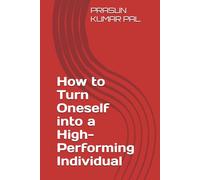 How to Turn Oneself into a High-Performing Individual