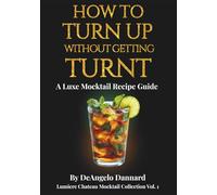 How to Turn up Without Getting Turnt: A Luxe Mocktail Recipe Guide (Lumiere Chateau Mocktail Collection)