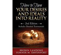 How To Turn Your Desires And Ideals Into Reality