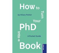 How to Turn your PhD into a Book: A Pocket Guide