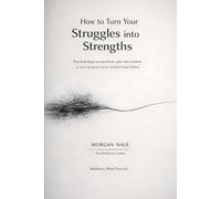 How to Turn Your Struggles into Strengths: Practical steps to transform pain into wisdom so you can grow more resilient than before (The Resilience System)